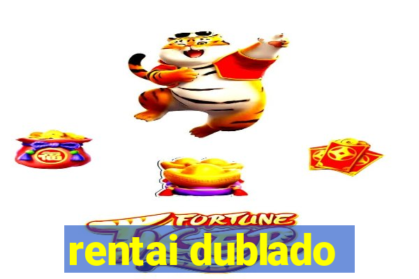 rentai dublado